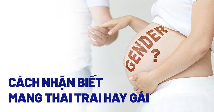 Tổng hợp những cách nhận biết bầu trai hay gái theo khoa học và kinh nghiệm dân gian sẽ có trong bài viết